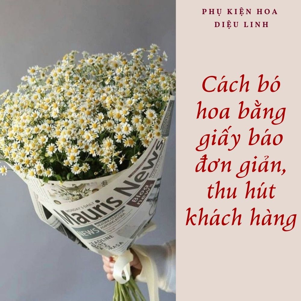 Cách bó hoa bằng giấy báo thu hút khách hàng