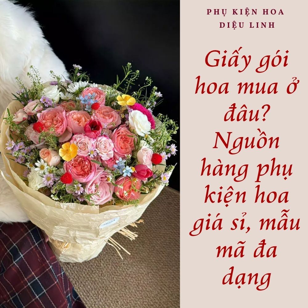 Giấy gói hoa mua ở đâu? Nguồn hàng uy tín
